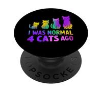 I Was Normal 4 Cats Ago Funny Cat Lover PopSockets Swappable PopGrip