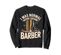 I Was Normal Before I Became A Barb Sweatshirt