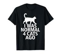 I Was Normal Four Cats Ago Funny T-Shirt