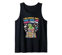 I was Normal Once Then I Read One More Chapter Bookworm Tank Top