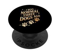 I Was Normal Three Dogs Ago Dog Lover PopSockets Adhesive PopGrip