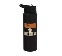 I was Normal Three Dogs Ago Funny Owner Men Women Stainless Steel Insulated Water Bottle