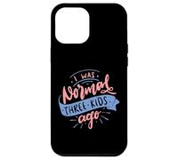 I Was Normal Three Kids Ago Funny Mother's Day Case for iPhone 12 Pro Max