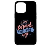 I Was Normal Three Kids Ago Funny Mother's Day Case for iPhone 13 Pro Max