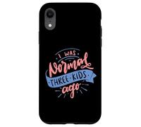 I Was Normal Three Kids Ago Funny Mother's Day Case for iPhone XR