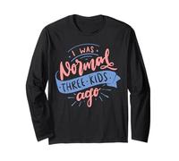 I Was Normal Three Kids Ago Funny Mother's Day Long Sleeve T-Shirt