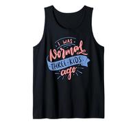 I Was Normal Three Kids Ago Funny Mother's Day Tank Top