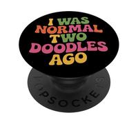 I Was Normal Two Doodles Ago Dog Person Doodle Moms Dads PopSockets Adhesive PopGrip