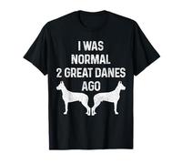 I Was Normal Two Great Danes Ago Funny Dog Owner T-Shirt