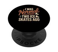 I Was Normal Two Ice Skates Ago Figure Skating Gift PopSockets Adhesive PopGrip