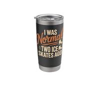 I was Normal Two Ice Skates Ago Figure Skating Gift Stainless Steel Insulated Tumbler