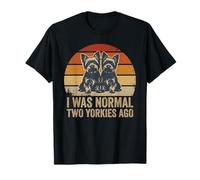 I was Normal Two Yorkies Ago Funny Yorkshire Terrier T-Shirt