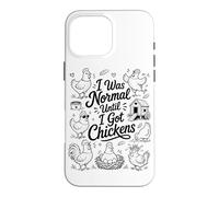 I Was Normal Until I Got Chickens Backyard Farm Chicken Meme Case for iPhone 16 Pro Max