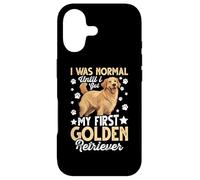 I Was Normal Until I Got My First Golden Retriever Case for iPhone 17