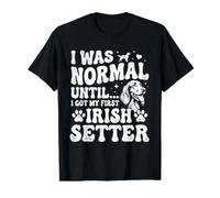 I was Normal Until I Got My First Irish Setter - Red Setter Value Graphic T-Shirt