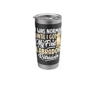 I was Normal Until I Got My First Labrador Retriever Stainless Steel Insulated Tumbler