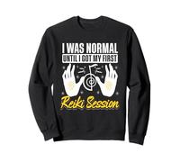 I Was Normal Until I Got My First Reiki Session Sweatshirt
