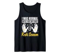 I was Normal Until I Got My First Reiki Session Tank Top