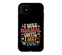 I Was Normal Until I Met You Couple Chaos Love Case for iPhone 11