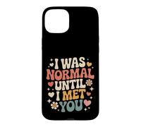 I Was Normal Until I Met You Couple Chaos Love Case for iPhone 15 Plus