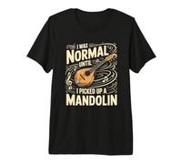 I was Normal Until I Picked Up A Mandolin Music Premium T-Shirt