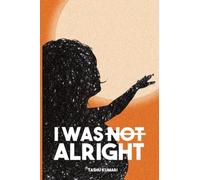 I WAS NOT ALRIGHT
