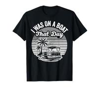 I was On A Boat That Day Relaxed Journey T-Shirt