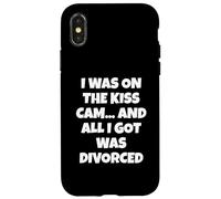 I Was on the Kiss Cam... and All I Got Was Divorced Case for iPhone X/XS