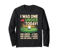 I was One Under Today Golfer Golf Lover Golf Sarcasting Golf Long Sleeve T-Shirt