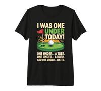 I was One Under Today Golfer Golf Lover Golf Sarcasting Golf Premium T-Shirt