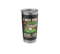 I was One Under Today Golfer Golf Lover Golf Sarcasting Golf Stainless Steel Insulated Tumbler