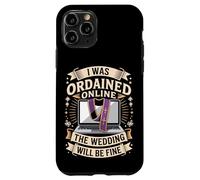 I Was Ordained Online The Wedding Will Be Fine Case for iPhone 11 Pro