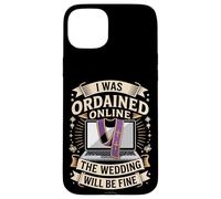 I Was Ordained Online The Wedding Will Be Fine Case for iPhone 15 Plus