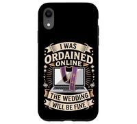 I Was Ordained Online The Wedding Will Be Fine Case for iPhone XR