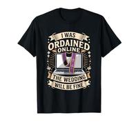 I was Ordained Online The Wedding Will Be Fine T-Shirt