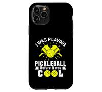 I Was Playing Pickleball Before It Was Cool Case for iPhone 11 Pro
