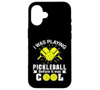 I Was Playing Pickleball Before It Was Cool Case for iPhone 16