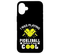 I Was Playing Pickleball Before It Was Cool Case for iPhone 16 Plus