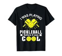 I was Playing Pickleball Before It was Cool T-Shirt