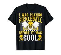 I was Playing Pickleball Before It was - Pickleball Fans T-Shirt