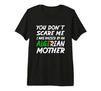 I was Raised by a Algerian Mother Premium T-Shirt