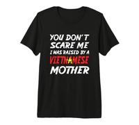 I was Raised by a Vietnamese Mother Premium T-Shirt