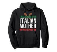 I Was Raised By An Italian Mother Nothing Scares Me Pullover Hoodie