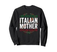 I Was Raised By An Italian Mother So Nothing Scares Me Sweatshirt