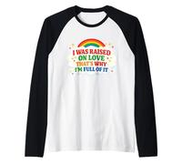 I was Raised on Love That's why I'm Full of it Kindness Raglan Baseball Tee