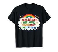 I was Raised on Love That's why I'm Full of it Kindness T-Shirt