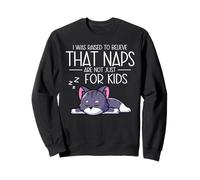 I Was Raised To Believe That Naps Are Not Just For Kids Sweatshirt