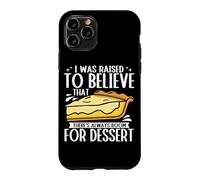 I Was Raised To Believe There Is Always Room For Dessert Case for iPhone 11 Pro