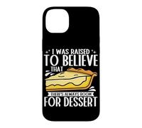 I Was Raised To Believe There Is Always Room For Dessert Case for iPhone 14 Plus