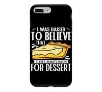 I Was Raised To Believe There Is Always Room For Dessert Case for iPhone 7 Plus/8 Plus